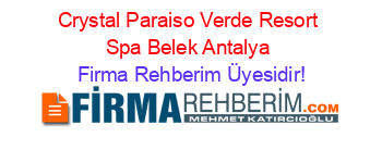 Crystal+Paraiso+Verde+Resort+Spa+Belek+Antalya Firma+Rehberim+Üyesidir!