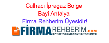 Culhacı+İpragaz+Bölge+Bayi+Antalya Firma+Rehberim+Üyesidir!