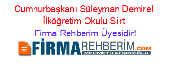 Cumhurbaşkanı+Süleyman+Demirel+İlköğretim+Okulu+Siirt Firma+Rehberim+Üyesidir!