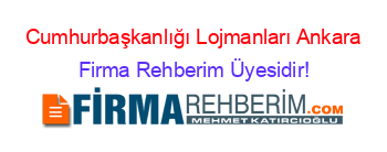 Cumhurbaşkanlığı+Lojmanları+Ankara Firma+Rehberim+Üyesidir!