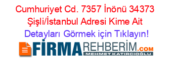 Cumhuriyet+Cd.+7357+İnönü+34373+Şişli/İstanbul+Adresi+Kime+Ait Detayları+Görmek+için+Tıklayın!