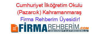 Cumhuriyet+İlköğretim+Okulu+(Pazarcık)+Kahramanmaraş Firma+Rehberim+Üyesidir!