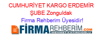 CUMHURİYET+KARGO+ERDEMİR+ŞUBE+Zonguldak Firma+Rehberim+Üyesidir!