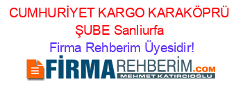 CUMHURİYET+KARGO+KARAKÖPRÜ+ŞUBE+Sanliurfa Firma+Rehberim+Üyesidir!