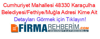 Cumhuriyet+Mahallesi+48330+Karaçulha+Belediyesi/Fethiye/Muğla+Adresi+Kime+Ait Detayları+Görmek+için+Tıklayın!
