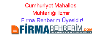 Cumhuriyet+Mahallesi+Muhtarlığı+İzmir Firma+Rehberim+Üyesidir!