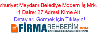 Cumhuriyet+Meydanı+Belediye+Modern+İş+Mrk.+No:+1+Daire:+27+Adresi+Kime+Ait Detayları+Görmek+için+Tıklayın!