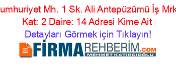 Cumhuriyet+Mh.+1+Sk.+Ali+Antepüzümü+İş+Mrk.+Kat:+2+Daire:+14+Adresi+Kime+Ait Detayları+Görmek+için+Tıklayın!