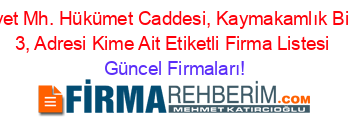 Cumhuriyet+Mh.+Hükümet+Caddesi,+Kaymakamlık+Binası+Kat:+3,+Adresi+Kime+Ait+Etiketli+Firma+Listesi Güncel+Firmaları!