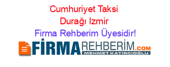 Cumhuriyet+Taksi+Durağı+Izmir Firma+Rehberim+Üyesidir!