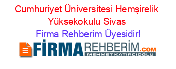 Cumhuriyet+Üniversitesi+Hemşirelik+Yüksekokulu+Sivas Firma+Rehberim+Üyesidir!