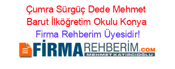 Çumra+Sürgüç+Dede+Mehmet+Barut+İlköğretim+Okulu+Konya Firma+Rehberim+Üyesidir!