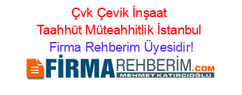 Çvk+Çevik+İnşaat+Taahhüt+Müteahhitlik+İstanbul Firma+Rehberim+Üyesidir!
