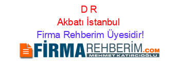 D+R+Akbatı+İstanbul Firma+Rehberim+Üyesidir!
