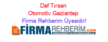 Daf+Tırsan+Otomotiv+Gaziantep Firma+Rehberim+Üyesidir!