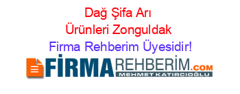 Dağ+Şifa+Arı+Ürünleri+Zonguldak Firma+Rehberim+Üyesidir!