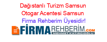 Dağıstanlı+Turizm+Samsun+Otogar+Acentesi+Samsun Firma+Rehberim+Üyesidir!