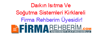 Daıkın+Isıtma+Ve+Soğutma+Sistemleri+Kirklareli Firma+Rehberim+Üyesidir!