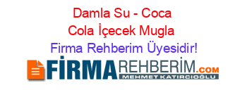 Damla+Su+-+Coca+Cola+İçecek+Mugla Firma+Rehberim+Üyesidir!