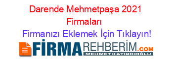 Darende+Mehmetpaşa+2021+Firmaları+ Firmanızı+Eklemek+İçin+Tıklayın!