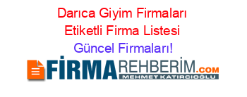 Darıca+Giyim+Firmaları+Etiketli+Firma+Listesi Güncel+Firmaları!