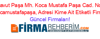 Davut+Paşa+Mh.+Koca+Mustafa+Paşa+Cad.+No:+122/A,+Kocamustafapaşa,+Adresi+Kime+Ait+Etiketli+Firma+Listesi Güncel+Firmaları!
