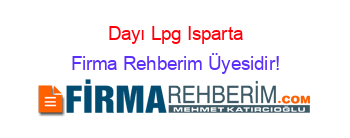 Dayı+Lpg+Isparta Firma+Rehberim+Üyesidir!