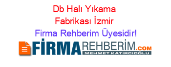 Db+Halı+Yıkama+Fabrikası+İzmir Firma+Rehberim+Üyesidir!