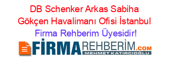 DB+Schenker+Arkas+Sabiha+Gökçen+Havalimanı+Ofisi+İstanbul Firma+Rehberim+Üyesidir!