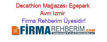 Decathlon+Mağazası+Egepark+Avm+Izmir Firma+Rehberim+Üyesidir!