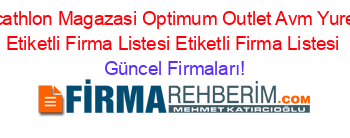 Decathlon+Magazasi+Optimum+Outlet+Avm+Yuregir+Etiketli+Firma+Listesi+Etiketli+Firma+Listesi Güncel+Firmaları!