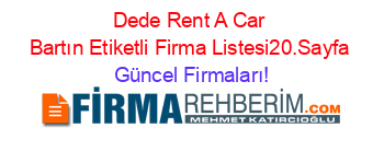 Dede+Rent+A+Car+Bartın+Etiketli+Firma+Listesi20.Sayfa Güncel+Firmaları!