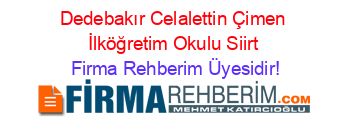 Dedebakır+Celalettin+Çimen+İlköğretim+Okulu+Siirt Firma+Rehberim+Üyesidir!