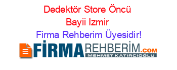 Dedektör+Store+Öncü+Bayii+Izmir Firma+Rehberim+Üyesidir!