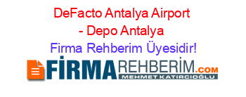DeFacto+Antalya+Airport+-+Depo+Antalya Firma+Rehberim+Üyesidir!