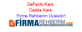 DeFacto+Kars+Cadde+Kars Firma+Rehberim+Üyesidir!
