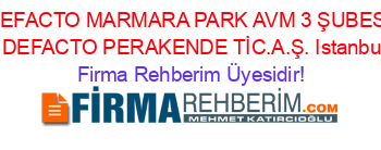 DEFACTO+MARMARA+PARK+AVM+3+ŞUBESİ+-+DEFACTO+PERAKENDE+TİC.A.Ş.+Istanbul Firma+Rehberim+Üyesidir!
