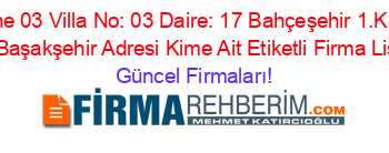 Defne+03+Villa+No:+03+Daire:+17+Bahçeşehir+1.Kısım+Mh.+Başakşehir+Adresi+Kime+Ait+Etiketli+Firma+Listesi Güncel+Firmaları!