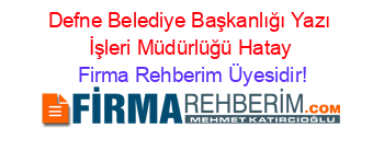 Defne+Belediye+Başkanlığı+Yazı+İşleri+Müdürlüğü+Hatay Firma+Rehberim+Üyesidir!