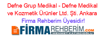 Defne+Grup+Medikal+-+Defne+Medikal+ve+Kozmetik+Ürünler+Ltd.+Şti.+Ankara Firma+Rehberim+Üyesidir!