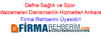 Defne+Sağlık+ve+Spor+Malzemeleri+Danismanlik+Hizmetleri+Ankara Firma+Rehberim+Üyesidir!