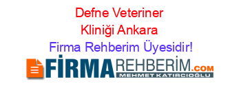 Defne+Veteriner+Kliniği+Ankara Firma+Rehberim+Üyesidir!