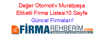Değer+Otomotiv+Muratpaşa+Etiketli+Firma+Listesi10.Sayfa Güncel+Firmaları!