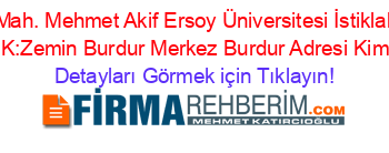 Değirmenler+Mah.+Mehmet+Akif+Ersoy+Üniversitesi+İstiklal+Yerleşkesi+B+Blok+K:Zemin+Burdur+Merkez+Burdur+Adresi+Kime+Ait Detayları+Görmek+için+Tıklayın!