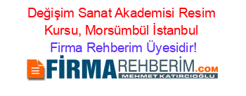 Değişim+Sanat+Akademisi+Resim+Kursu,+Morsümbül+İstanbul Firma+Rehberim+Üyesidir!