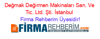 Değmak+Değirmen+Makinaları+San.+Ve+Tic.+Ltd.+Şti.+İstanbul Firma+Rehberim+Üyesidir!