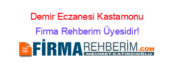 Demir+Eczanesi+Kastamonu Firma+Rehberim+Üyesidir!