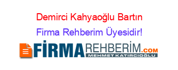 Demirci+Kahyaoğlu+Bartın Firma+Rehberim+Üyesidir!