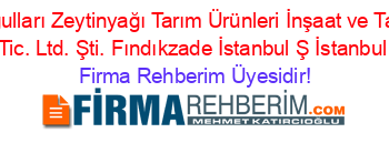 Demircioğulları+Zeytinyağı+Tarım+Ürünleri+İnşaat+ve+Taşımacılık+Tic.+Ltd.+Şti.+Fındıkzade+İstanbul+Ş+İstanbul Firma+Rehberim+Üyesidir!