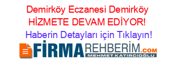 Demirköy+Eczanesi+Demirköy+HİZMETE+DEVAM+EDİYOR! Haberin+Detayları+için+Tıklayın!